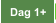 Dag 1+